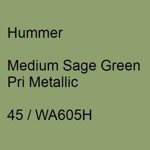 Hummer, Medium Sage Green Pri Metallic, 45 / WA605H.